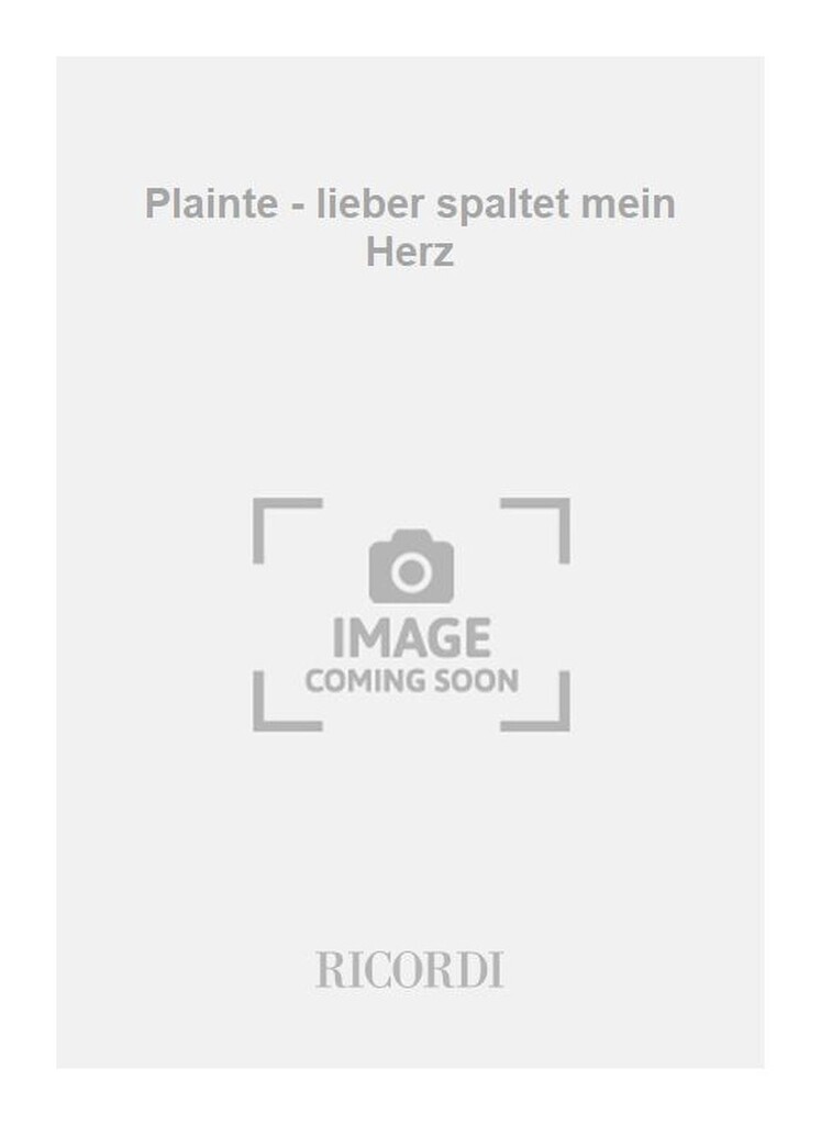Plainte - lieber spaltet mein Herz